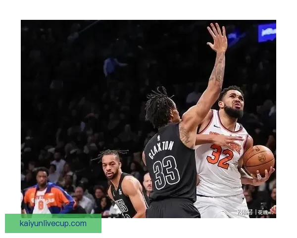 克拉克斯顿对阵尼克斯遭遇14连败 唐斯加盟纽约后未曾败给篮网